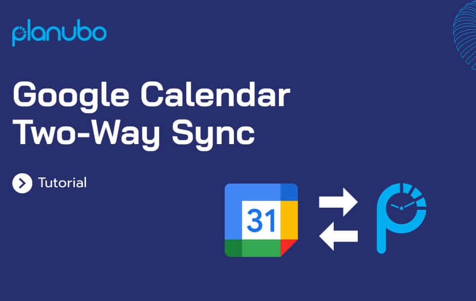 How To Set Up Google Calendar Two way Sync Planubo